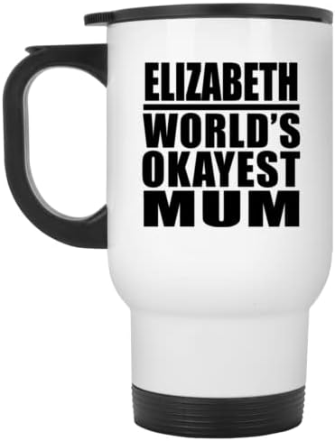 Designsify Elizabeth Най-Добрата майка в света, Бяла Пътна Чаша 14 грама, на Изолиран Чаша от Неръждаема Стомана, Подаръци